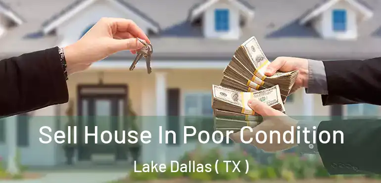  Sell House In Poor Condition Lake Dallas ( TX )