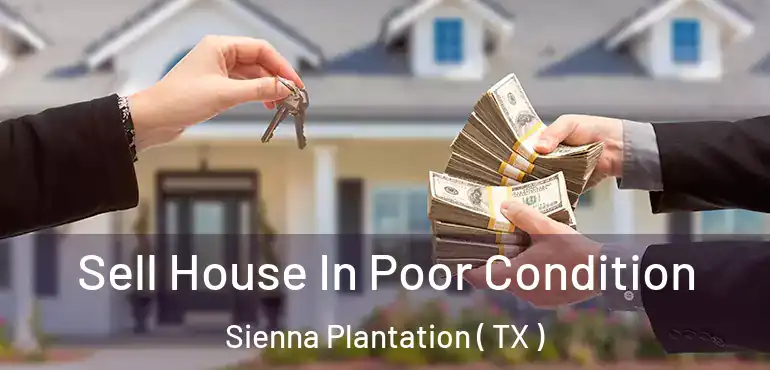  Sell House In Poor Condition Sienna Plantation ( TX )