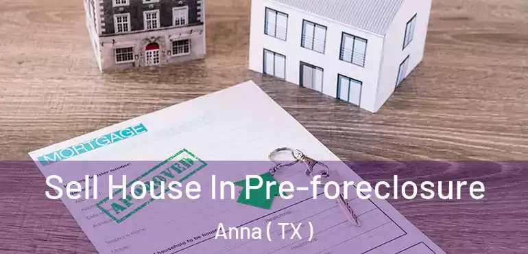  Sell House In Pre-foreclosure Anna ( TX )