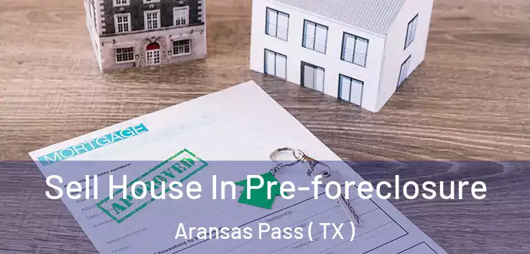  Sell House In Pre-foreclosure Aransas Pass ( TX )