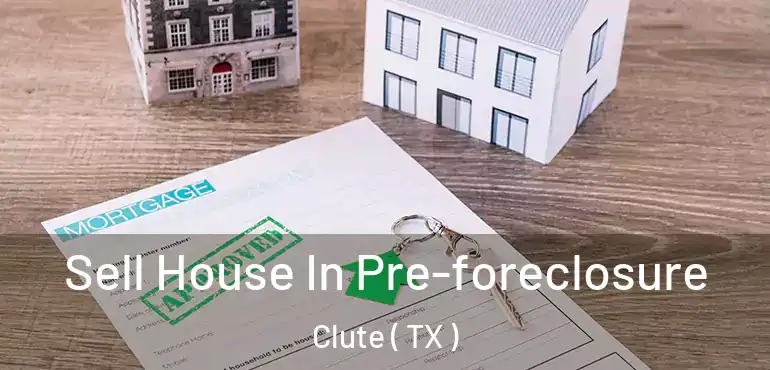  Sell House In Pre-foreclosure Clute ( TX )