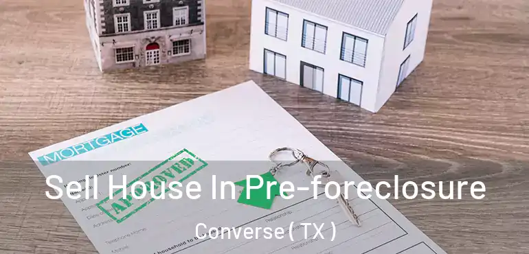  Sell House In Pre-foreclosure Converse ( TX )
