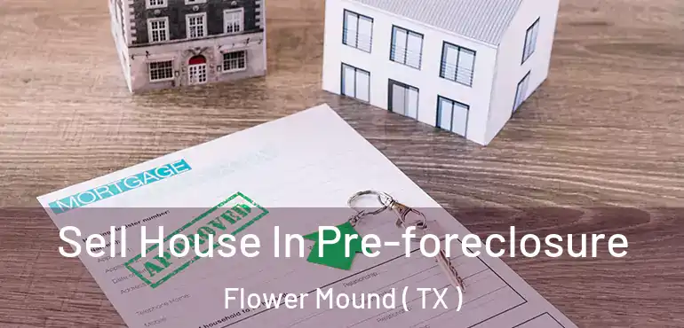  Sell House In Pre-foreclosure Flower Mound ( TX )