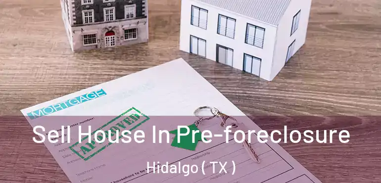  Sell House In Pre-foreclosure Hidalgo ( TX )