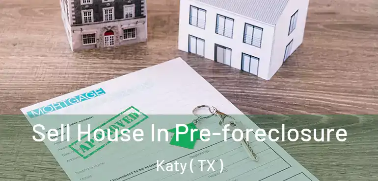  Sell House In Pre-foreclosure Katy ( TX )