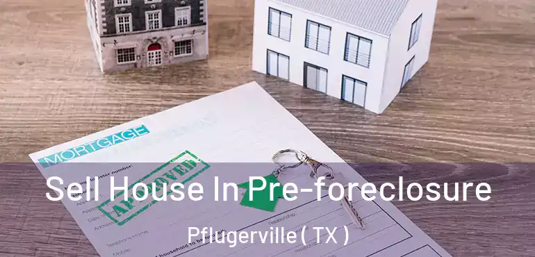  Sell House In Pre-foreclosure Pflugerville ( TX )