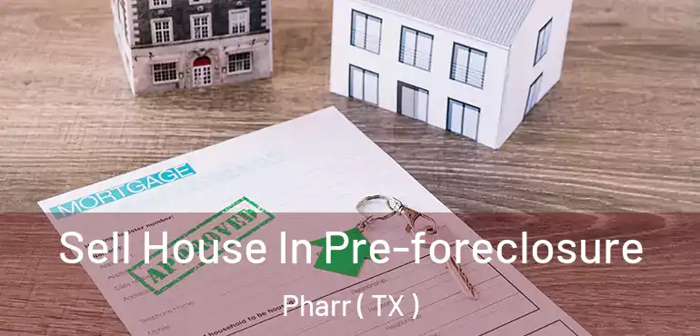  Sell House In Pre-foreclosure Pharr ( TX )