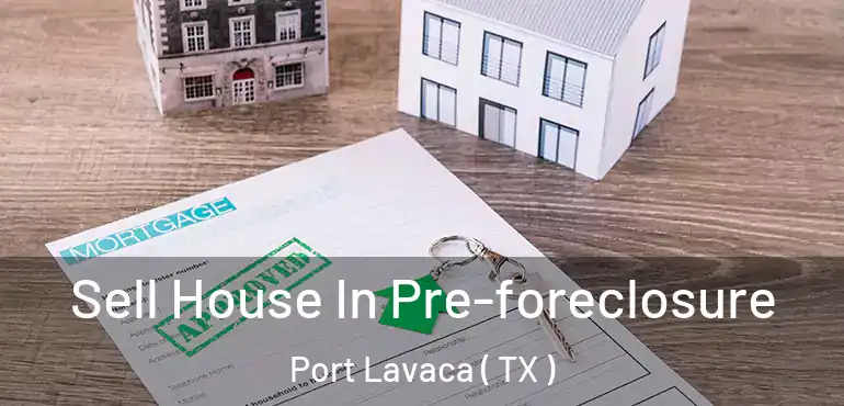  Sell House In Pre-foreclosure Port Lavaca ( TX )