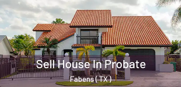  Sell House In Probate Fabens ( TX )