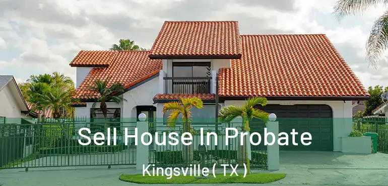  Sell House In Probate Kingsville ( TX )