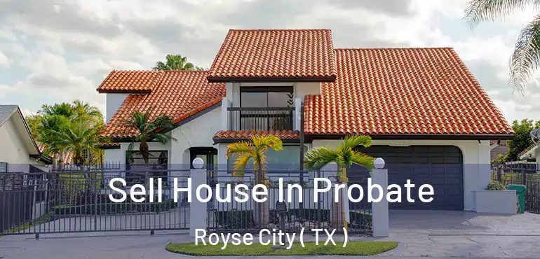  Sell House In Probate Royse City ( TX )