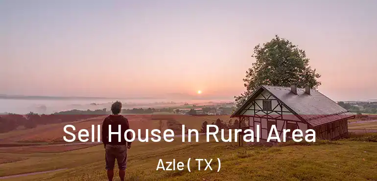  Sell House In Rural Area Azle ( TX )