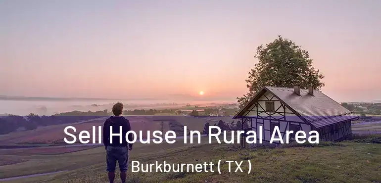  Sell House In Rural Area Burkburnett ( TX )