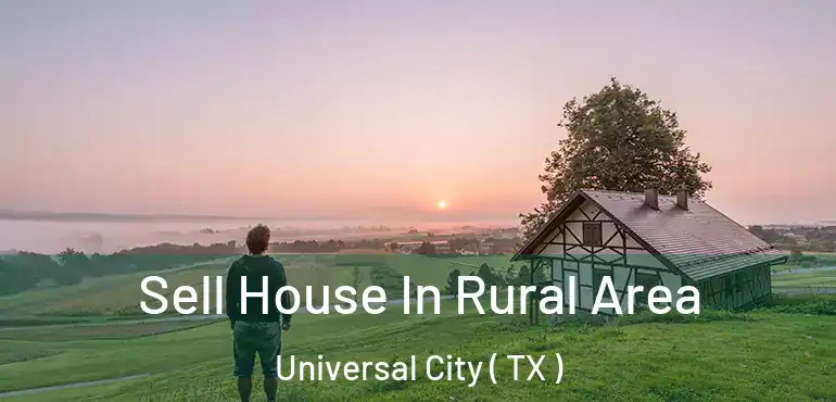  Sell House In Rural Area Universal City ( TX )