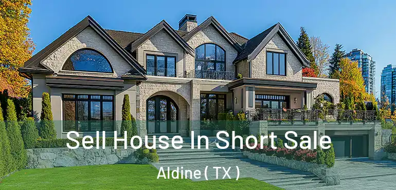  Sell House In Short Sale Aldine ( TX )