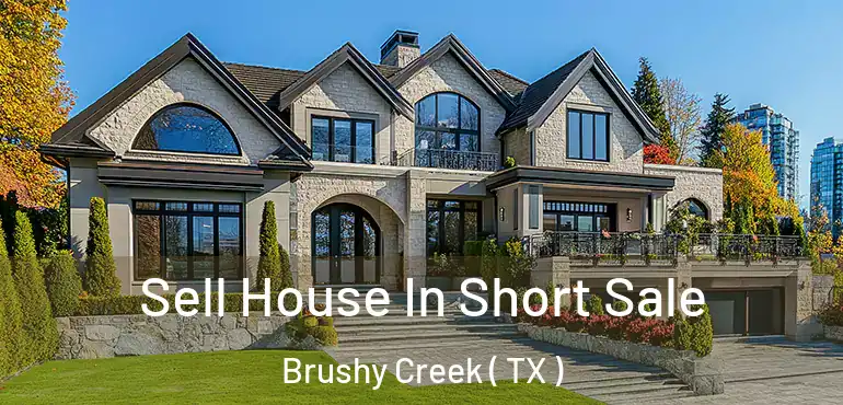  Sell House In Short Sale Brushy Creek ( TX )