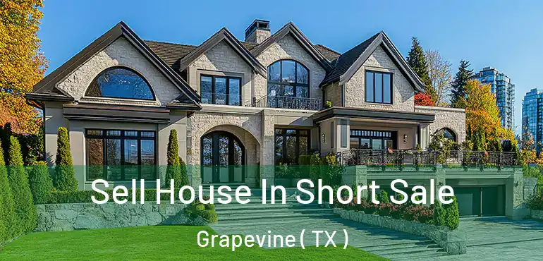  Sell House In Short Sale Grapevine ( TX )