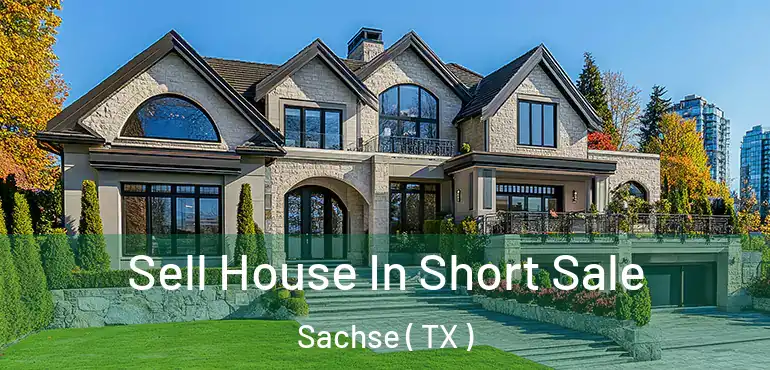  Sell House In Short Sale Sachse ( TX )