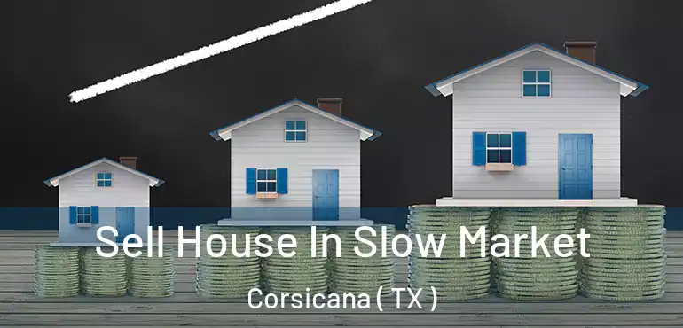  Sell House In Slow Market Corsicana ( TX )