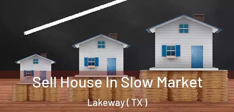  Sell House In Slow Market Lakeway ( TX )