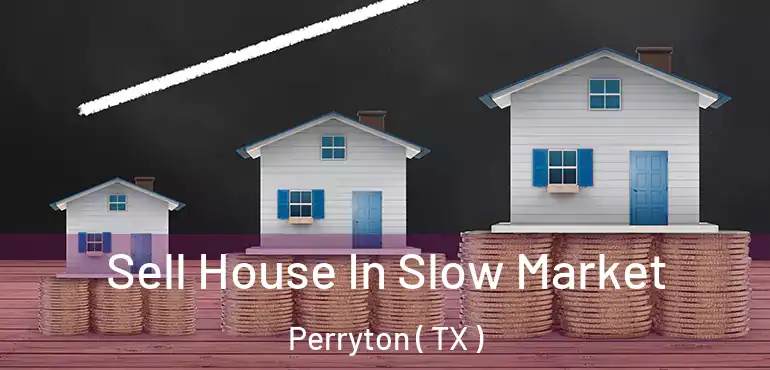  Sell House In Slow Market Perryton ( TX )