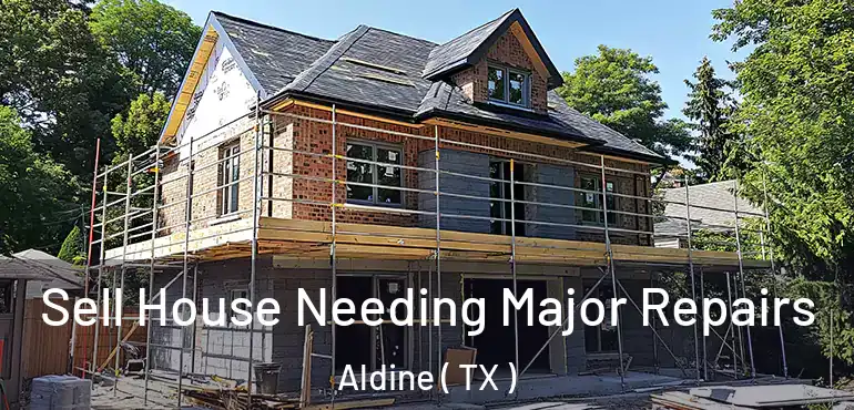  Sell House Needing Major Repairs Aldine ( TX )