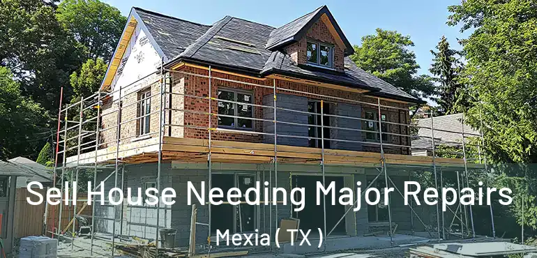  Sell House Needing Major Repairs Mexia ( TX )
