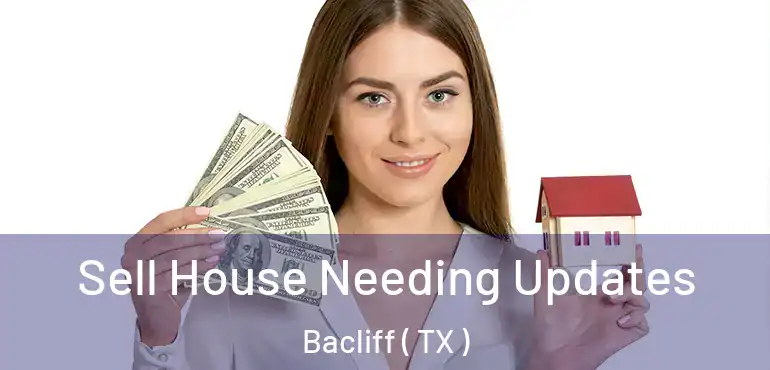 Sell House Needing Updates Bacliff ( TX )