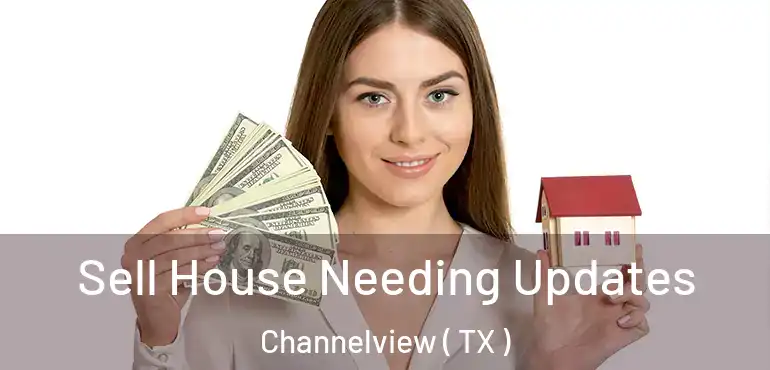  Sell House Needing Updates Channelview ( TX )