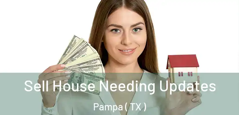  Sell House Needing Updates Pampa ( TX )