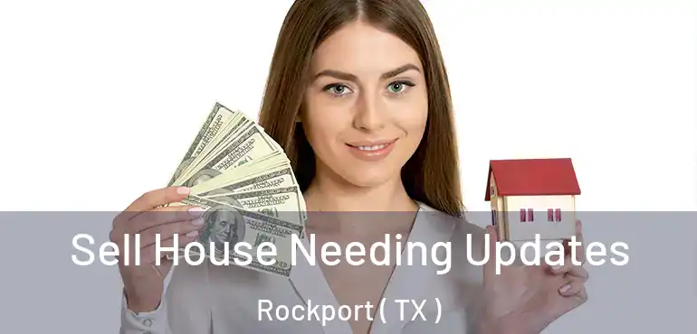  Sell House Needing Updates Rockport ( TX )