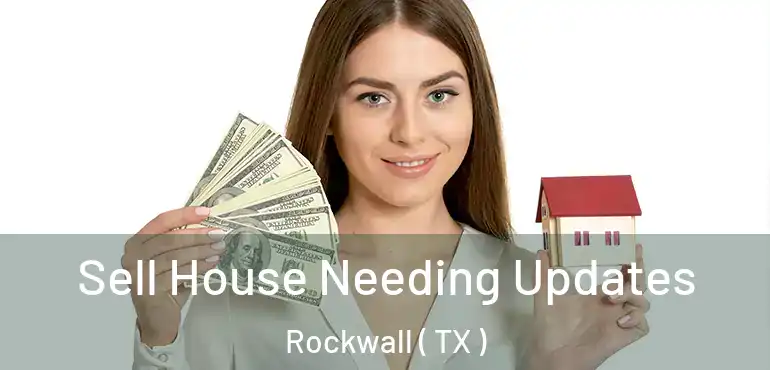  Sell House Needing Updates Rockwall ( TX )
