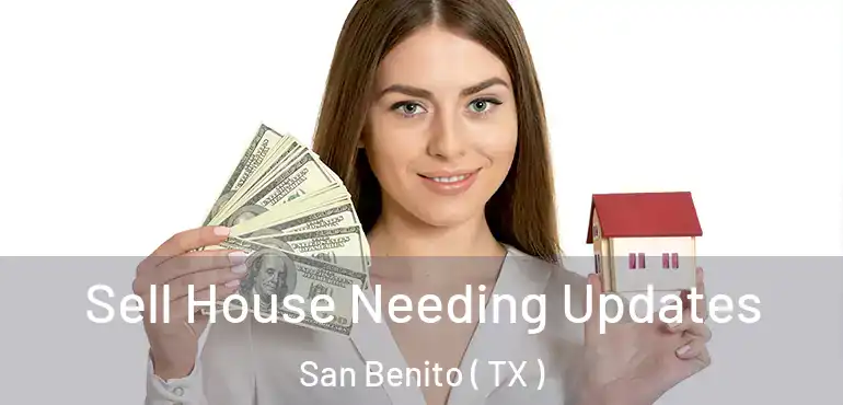  Sell House Needing Updates San Benito ( TX )