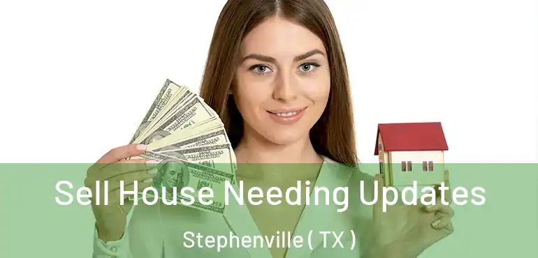  Sell House Needing Updates Stephenville ( TX )