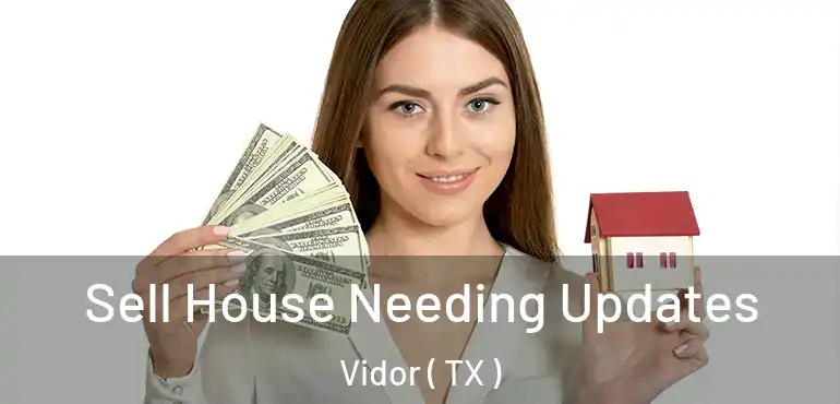  Sell House Needing Updates Vidor ( TX )