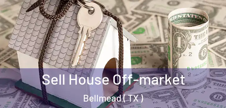  Sell House Off-market Bellmead ( TX )