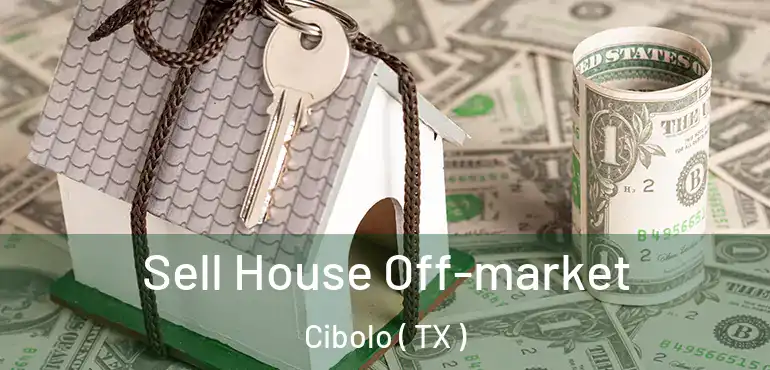  Sell House Off-market Cibolo ( TX )