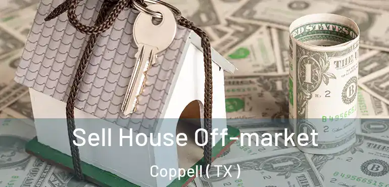  Sell House Off-market Coppell ( TX )