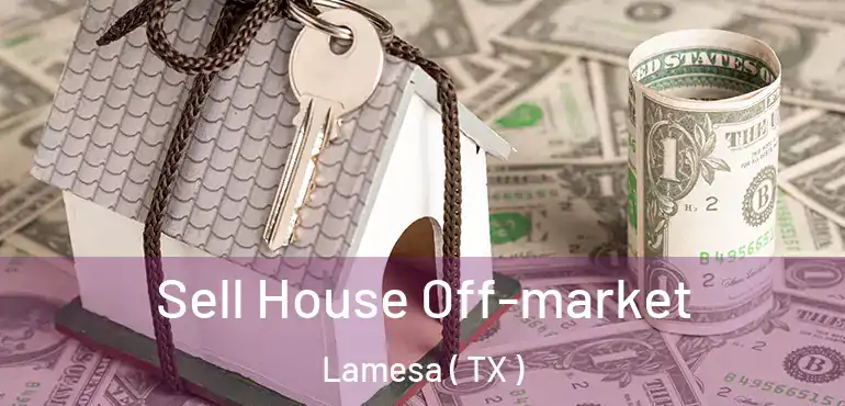  Sell House Off-market Lamesa ( TX )