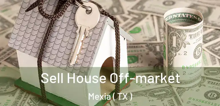  Sell House Off-market Mexia ( TX )