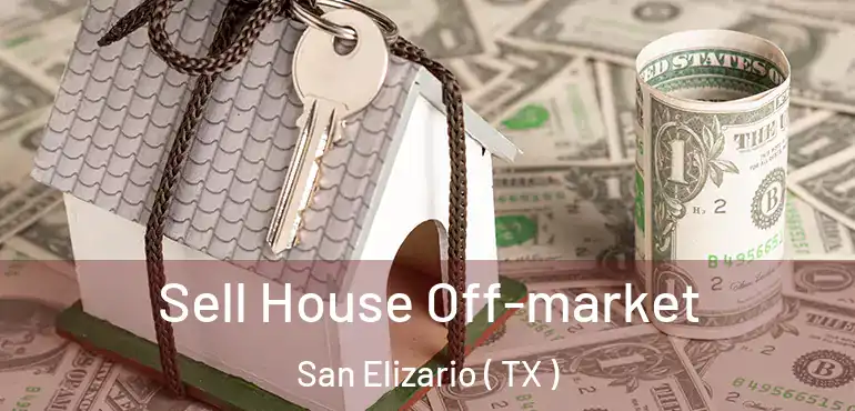  Sell House Off-market San Elizario ( TX )
