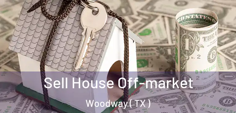  Sell House Off-market Woodway ( TX )