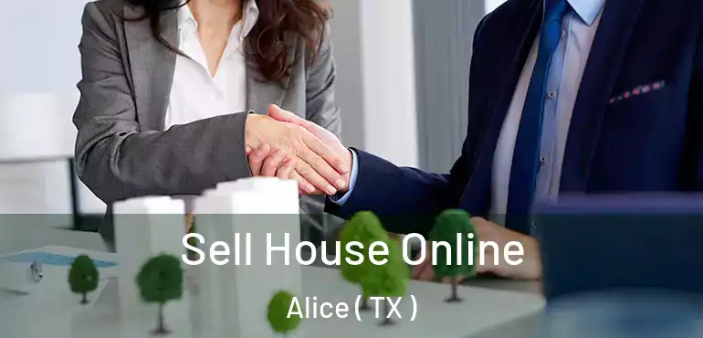  Sell House Online Alice ( TX )
