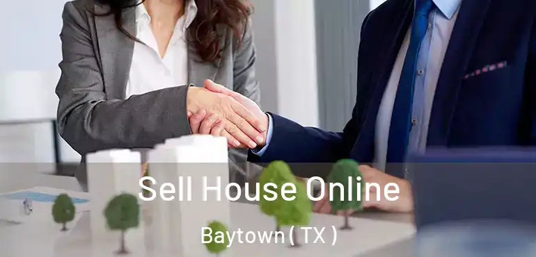  Sell House Online Baytown ( TX )
