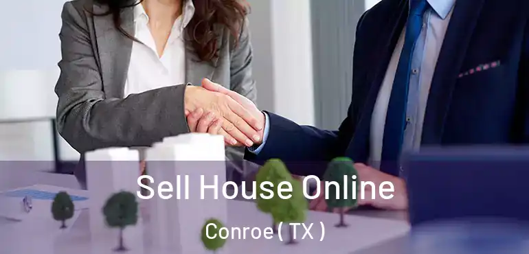  Sell House Online Conroe ( TX )