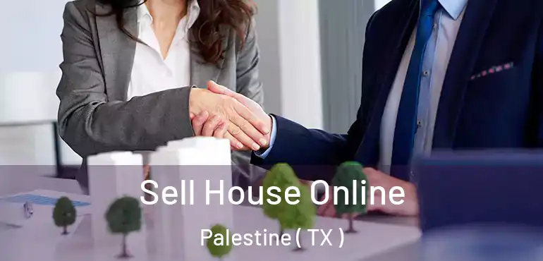  Sell House Online Palestine ( TX )