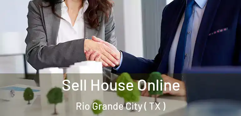  Sell House Online Rio Grande City ( TX )