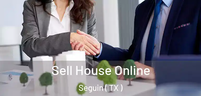  Sell House Online Seguin ( TX )