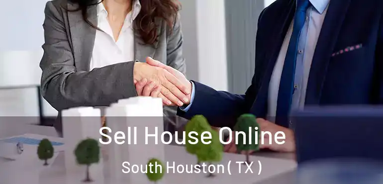  Sell House Online South Houston ( TX )