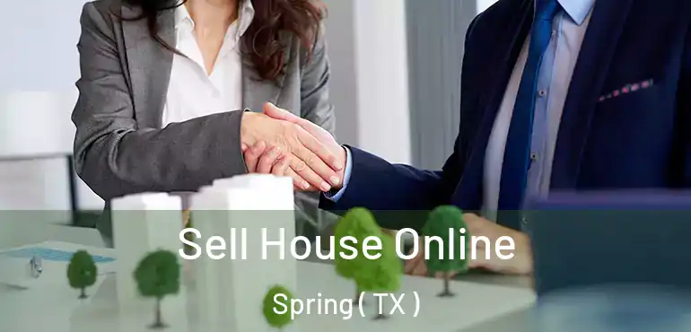  Sell House Online Spring ( TX )